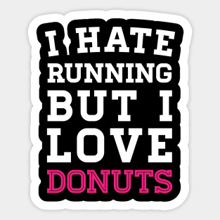 I Hate Running But I Love Donuts Sticker